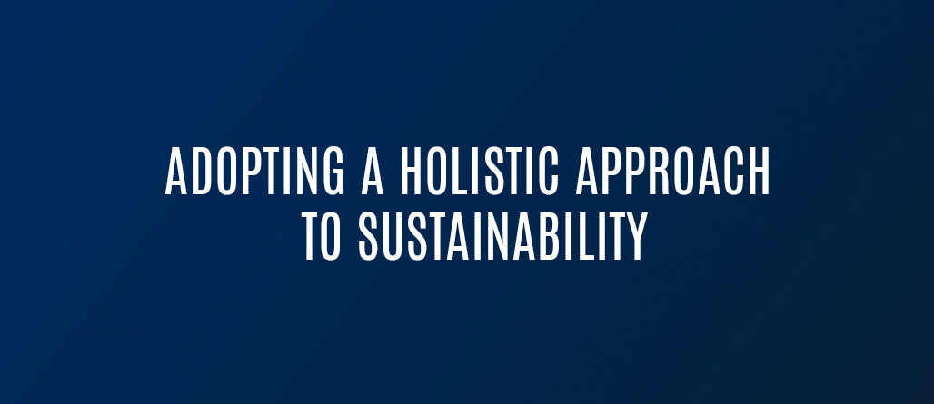 Adopting a Holistic Approach to Sustainability