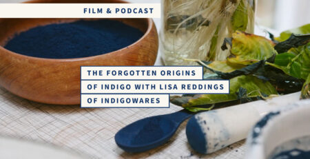 The Forgotten Origins of Indigo with Lisa Reddings of Indigowares