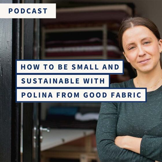 How to be Small and Sustainable with Polina from Good Fabric