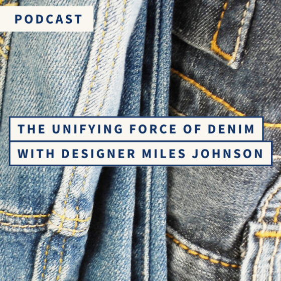 Episode 5: The Unifying Force of Denim with Designer Miles Johnson